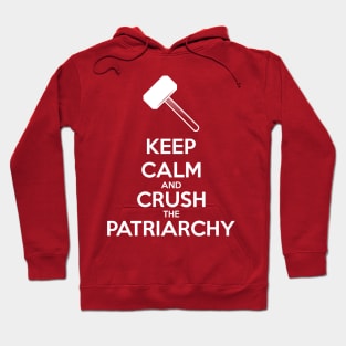 Keep Calm and Crush The Patriarchy Hoodie